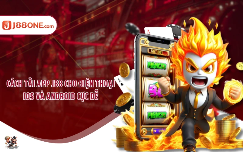 Cách tải app J88 cho điện thoại IOS và Android cực dễ