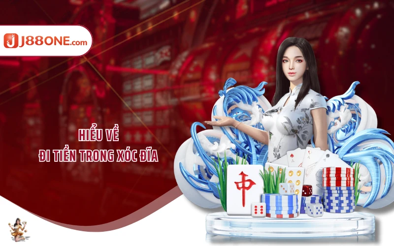 Hiểu về đi tiền trong xóc đĩa