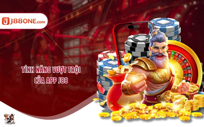 Tính năng vượt trội của app J88