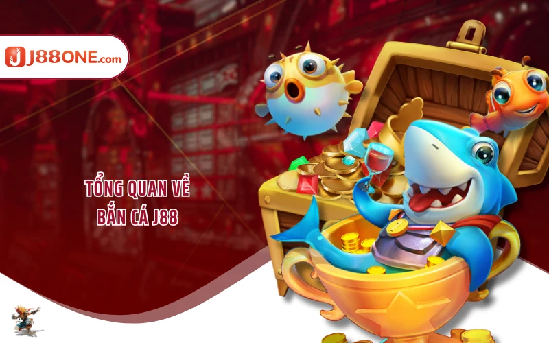 Tổng quan về bắn cá J88